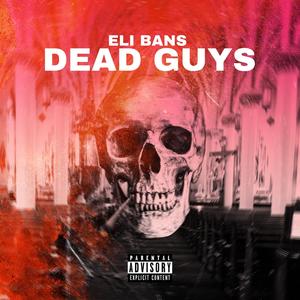 DEAD GUYS (Explicit)