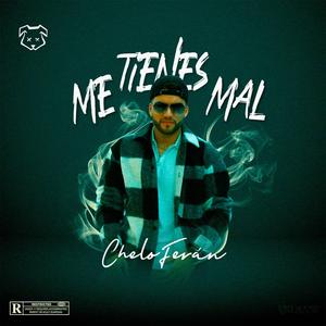 Chelo Feran - Me Tienes Mal