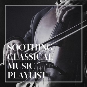 Soothing Classical Music Playlist