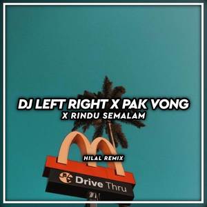 DJ LEFT RIGHT x PAK VONG x RINDU SEMALAM