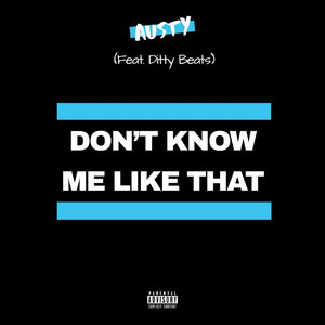 Don't Know Me Like That (feat. Ditty Beats) (Explicit)