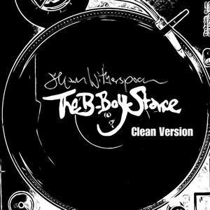 The B-Boy Stance (Clean Version)