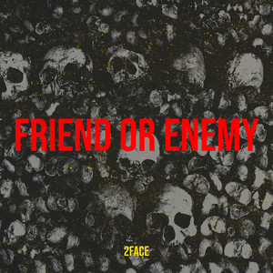 Friend or Enemy (Explicit)