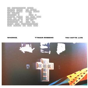 You Gotta Live (feat. Tymain Robbins|Explicit)