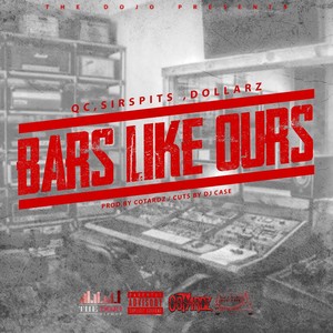 Bars Like Ours(feat. QC, Sir Spits & Dollarz) (Explicit)