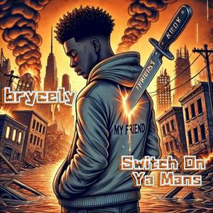 Switch On Ya Mans (feat. Brycely 2.0) [Explicit]