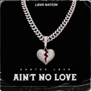 Aint No Love (Explicit)