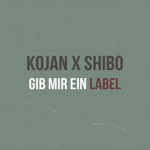 Gib mir ein Label 2024 (feat. Kojan) [Explicit]