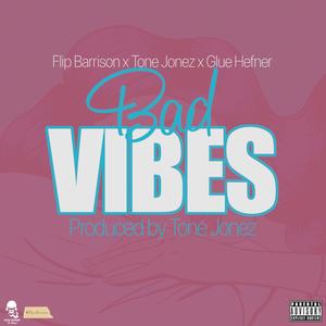 Bad Vibes (feat. Glue Hefner) [Explicit]