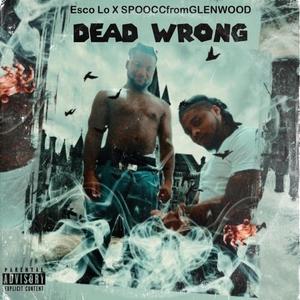 Dead Wrong (feat. Esco Lo) (Explicit)