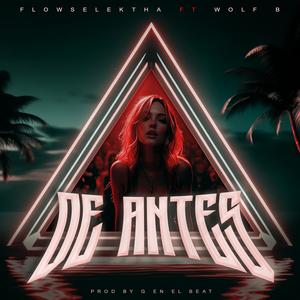 De Antes (feat. G en el Beat & Wolf B) (Explicit)