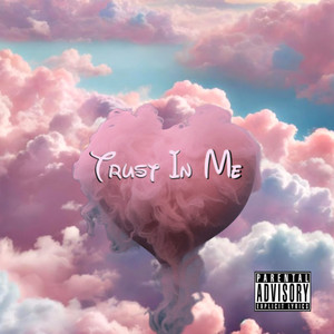 Trust In Me (Explicit)