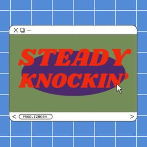 Steady Knockin' (feat. The Sikko, YXNG JAH THE UNKOWN JAH & IzRosh) [Explicit]