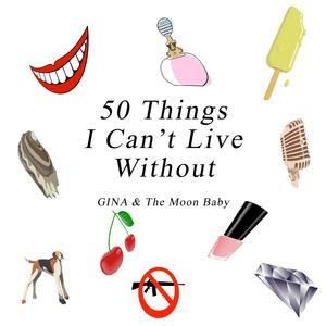 50 THINGS I CAN'T LIVE WITHOUT (Explicit)