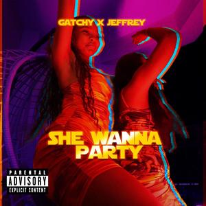 She wanna party (feat. Jeffrey) (Explicit)