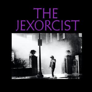 THE JEXORCIST (Explicit)