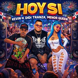 Hoy si (feat. Didii tranza & Menor queen)