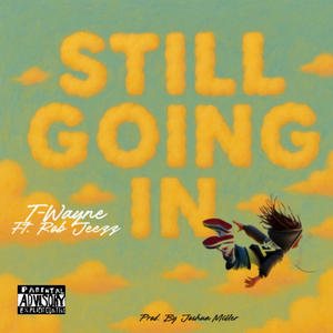 Still going in (feat. T-Wayne & Joshua Miller) (Radio Edit)