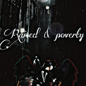 Raised & Poverty (Explicit)