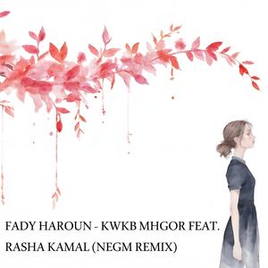 Fady Haroun - Kwkb Mhgor (NEGM REMIX)