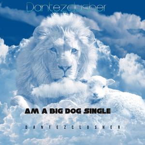 Am a big dog