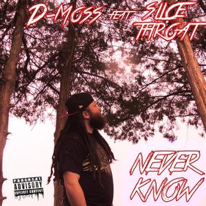 Never Know (feat. Slice Throat) [Explicit]