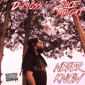 Never Know (feat. Slice Throat) (Explicit)