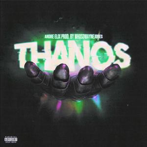 Thanos (feat. Andre Elix) [Explicit]