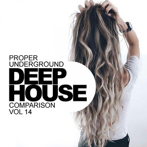 Proper Underground, Vol.14: Deep House Comparison