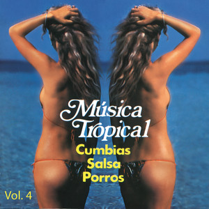 Música Tropical: Cumbias, Salsa, Porros (Vol. 4)