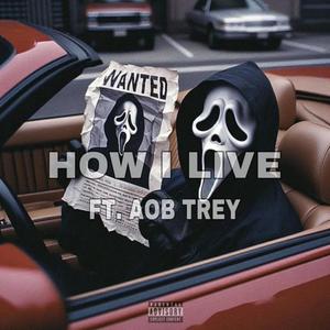 HOW I LIVE (feat. AOB TREY) [Live] [Explicit]