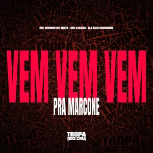 VEM VEM VEM PRA MARCONE (Explicit)