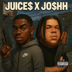 JUICE$ x JO$HH (feat. JO$HH) (Explicit)
