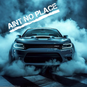 Aint No Place (Explicit)