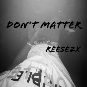Don’t Matter (Explicit)