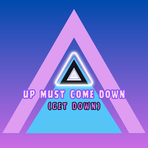 Up Must Come Down (Get Down)