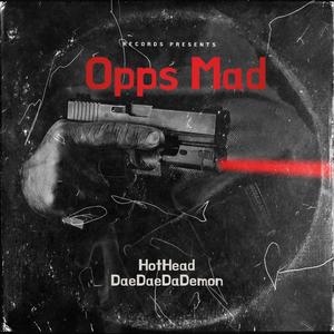 Opps Mad (feat. DaeDaeDaDemon) (Explicit)