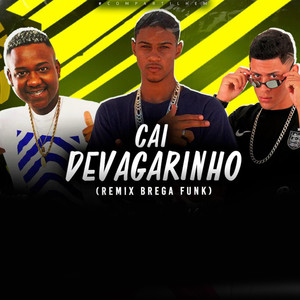 Cai Devagarinho(feat. Mc Rennan)(Brega Funk) (Explicit)