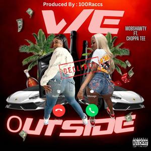 We Outside (feat. Choppa Tee) (Explicit)
