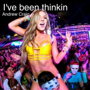 I've Been Thinkin (Radio Edit)