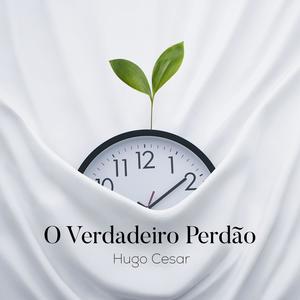 O Verdadeiro Perdão