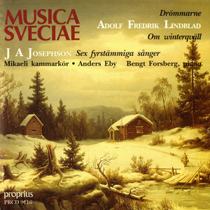 LINDBLAD, A.F.: Drommarne / Om Winterqvall / JOSEPHSON, J.A.: 6 Fyrstammiga Sanger (Mikaeli Chamber Choir, Forsberg, Eby)