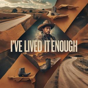 I've Lived it Enough