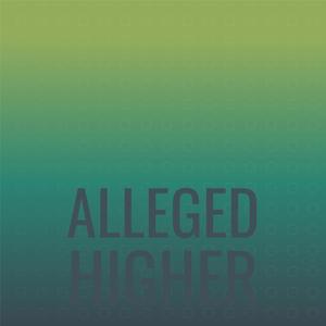 Alleged Higher