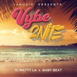 Vybe 2nite (feat. Matty LA & Baby Beat HD)