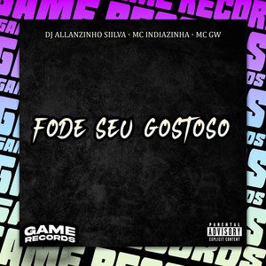 Fode Seu Gostoso (Explicit)