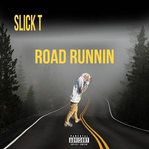 Road Runnin (feat. T Slick) [Explicit]