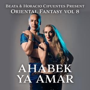 Beata & Horacio Cifuentes Present: Oriental Fantasy, Vol. 8 - Ahabek Ya Amar