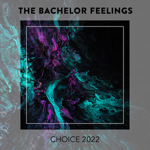 The Bachelor Feelings CHOICE 2022 (Explicit)