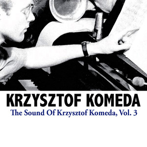 The Sound Of Krzysztof Komeda, Vol. 3